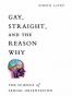 Gay, Straight, and the Reason Why