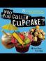 Who You Callin' Cupcake