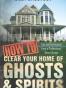 How to Clear Your Home of Ghosts