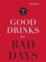 Good Drinks for Bad Days