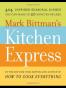 Mark Bittman's Kitchen Express