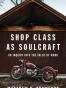 Shop Class as Soulcraft