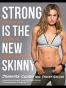 Strong Is the New Skinny