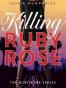 Killing Ruby Rose