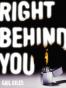 Right Behind You