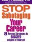 Stop Sabotaging Your Career