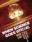 When Science Goes Wrong Twelve Tales from the Dark Side of Disco