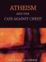 Atheism and the Case Against Christ