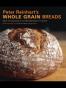 Peter Reinhart's Whole Grain Breads