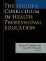 The Hidden Curriculum in Health Professional Education