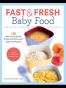 Fast & Fresh Baby Food Cookbook