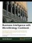 Business Intelligence with MicroStrategy Cookbook
