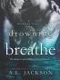 Drowning to Breathe