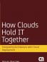 How Clouds Hold IT Together