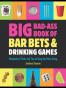 Big Bad-ass Book of Bar Bets and Drinking Games