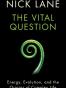 The Vital Question