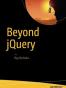 Beyond jQuery