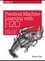 Practical Machine Learning with H2O