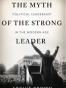 The Myth of the Strong Leader