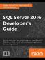 SQL Server 2016 Developer's Guide