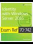 Exam Ref 70-742 Identity with Windows Server 2016