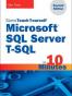 Microsoft SQL Server T-SQL in 10 Minutes, Sams Teach Yourself