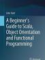 A Beginner's Guide to Scala, Object Orientation and Functional Programming