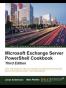 Microsoft Exchange Server PowerShell Cookbook - Third Edition