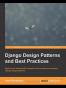 Django Design Patterns and Best Practices