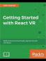 Getting Started with React VR: Build immersive Virtual Reality apps for the web with React
