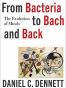 From Bacteria to Bach and Back