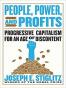 People, Power, and Profits: Progressive Capitalism for an Age of Discontent