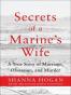 Secrets of a Marine's Wife: A True Story of Marriage, Obsession, and Murder