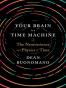 Your Brain Is a Time Machine